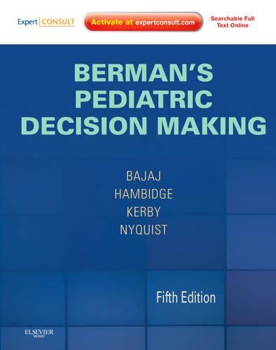 Бумажная книга «Berman's Pediatric Decision Making: Expert Consult - Online and Print», авторов Энн-Кристин Нюквист, Гвендолин Керби, Лалит Баджадж, Саймон Хамбидж - фото №1