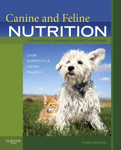 Бумажная книга «Canine and Feline Nutrition: A Resource for Companion Animal Professionals», авторов Лианн Даристотель, Линда П. Кейс, Мелоди Фосс Рааш, Майкл Г. Хайек - фото №1
