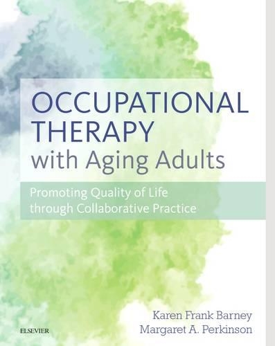 Паперова книга «Occupational Therapy with Aging Adults: Promoting Quality of Life through Collaborative Practice», авторів Карен Френк Барні, Маргарет Перкінсон - фото №1