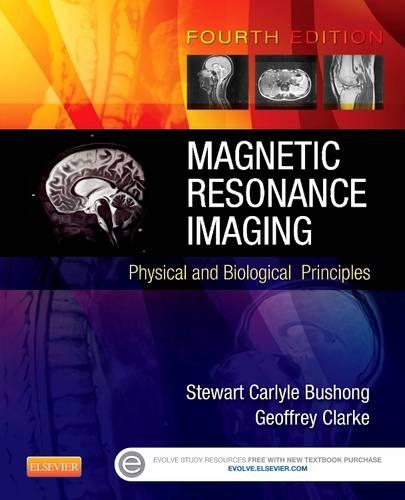 Бумажная книга «Magnetic Resonance Imaging: Physical and Biological Principles», авторов Джеффри Кларк, Стюарт К. Бушонг - фото №1