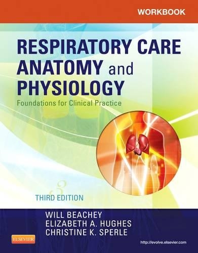 Бумажная книга «Workbook for Respiratory Care Anatomy and Physiology: Foundations for Clinical Practice», авторов Кристин К. Сперле, Элизабет А. Хьюз, Уилл Бичи - фото №1