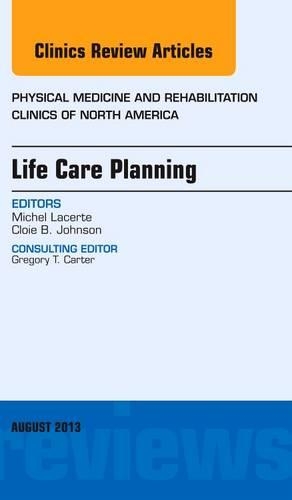 Бумажная книга «Life Care Planning, An Issue of Physical Medicine and Rehabilitation Clinics», авторов Клои Б. Джонсон, Мишель Лакерте - фото №1
