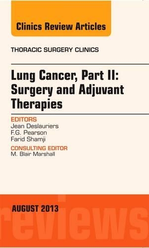 Бумажная книга «Lung Cancer, Part II: Surgery and Adjuvant Therapies, An Issue of Thoracic Surgery Clinics», авторов Ф. Г. Пирсон, Фарид М. Шамджи, Жан Деслорье - фото №1