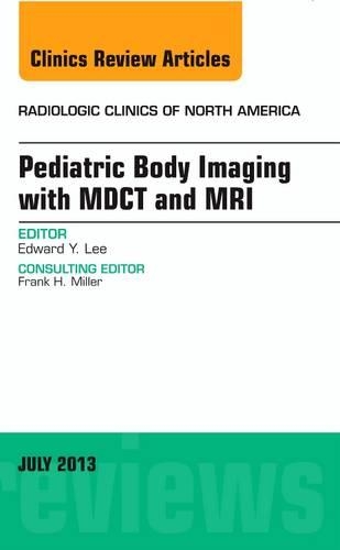 Бумажная книга «Pediatric Body Imaging with Advanced MDCT and MRI, An Issue of Radiologic Clinics of North America», автор Эдвард Й. Ли - фото №1