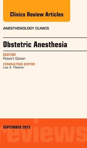 Паперова книга «Obstetric and Gynecologic Anesthesia, An Issue of Anesthesiology Clinics», автор Роберт Р. Гайзер - фото №1