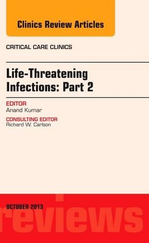 Бумажная книга «Life-Threatening Infections: Part 2, An Issue of Critical Care Clinic», автор Ананд Кумар - фото №1