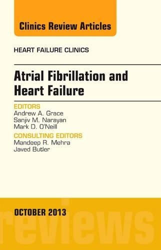 Паперова книга «Atrial Fibrillation and Heart Failure, An Issue of Heart Failure Clinics», авторів Ендрю А. Грейс, Марк Д. О'Ніл, Санджив М. Нараян - фото №1