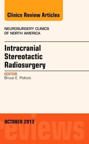 Бумажная книга «Intracranial Stereotactic Radiosurgery, An Issue of Neurosurgery Clinics», автор Брюс Поллок - фото №1