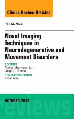 Бумажная книга «Novel Imaging Techniques in Neurodegenerative and Movement Disorders, An Issue of PET Clinics», авторов Хорхе Баррио, Ратан Субраманиам - фото №1
