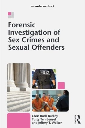 Паперова книга «Forensic Investigation of Sex Crimes and Sexual Offenders», авторів Кріс Раш Беркі, Джеффрі Уокер, Тусті тен Бенсел - фото №1