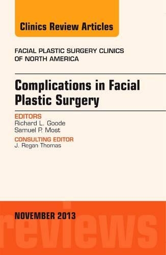 Бумажная книга «Complications in Facial Plastic Surgery, An Issue of Facial Plastic Surgery Clinics», авторов Ричард Л. Гуд, Сэмюэл П. Мост - фото №1