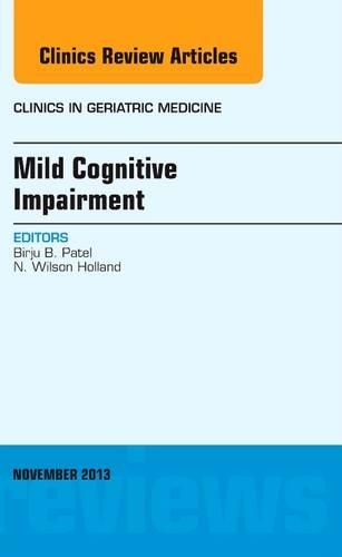 Бумажная книга «Mild Cognitive Impairment, An Issue of Clinics in Geriatric Medicine», авторов Бирджу Патель, Н. Уилсон Холланд мл. - фото №1