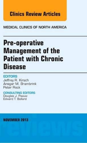 Бумажная книга «Pre-Operative Management of the Patient with Chronic Disease, An Issue of Medical Clinics», авторов Ансгар М. Брамбринк, Джеффри Р. Кирш, Питер Рок - фото №1