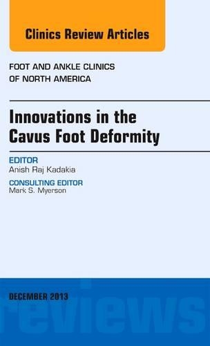 Бумажная книга «Innovations in the Cavus Foot Deformity, An Issue of Foot and Ankle Clinics», автор Аниш Р. Кадакия - фото №1