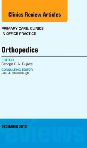 Бумажная книга «Orthopedics, An Issue of Primary Care Clinics in Office Practice», автор Джордж Г. А. Пуялте - фото №1