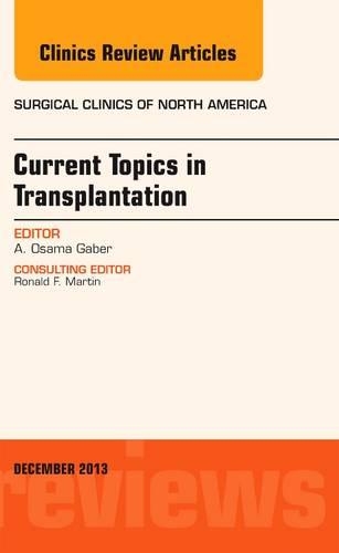 Бумажная книга «Current Topics in Transplantation, An Issue of Surgical Clinics», автор А. Усама Габер - фото №1