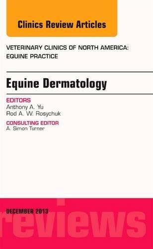 Паперова книга «Equine Dermatology, An Issue of Veterinary Clinics: Equine Practice», авторів Ентоні Ю, Родні Росичук - фото №1