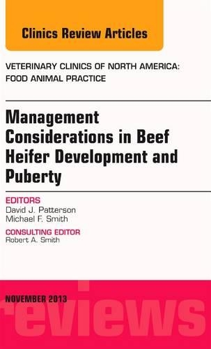 Бумажная книга «Beef Heifer Development, An Issue of Veterinary Clinics: Food Animal Practice», авторов Дэвид Дж. Паттерсон, Майкл Т. Смит - фото №1
