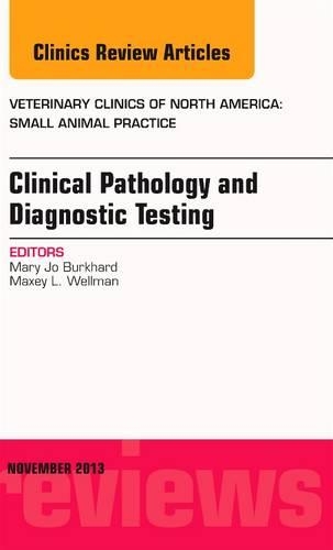 Паперова книга «Clinical Pathology and Diagnostic Testing, An Issue of Veterinary Clinics: Small Animal Practice», авторів Мері Джо Буркхард, Максі Л. Веллман - фото №1