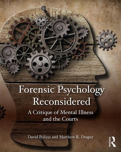 Бумажная книга «Forensic Psychology Reconsidered: A Critique of Mental Illness and the Courts», авторов Дэвид Полицци, Мэтью Апер - фото №1