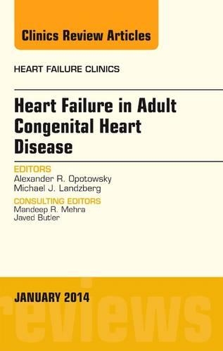 Бумажная книга «Heart Failure in Adult Congenital Heart Disease, An Issue of Heart Failure Clinics», авторов Эндрю Р Опотовски, Майкл Джоб Ландцберг - фото №1