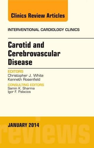 Бумажная книга «Carotid and Cerebrovascular Disease, An Issue of Interventional Cardiology Clinics», авторов Кристофер Дж. Уайт, Кеннет Розенфилд - фото №1