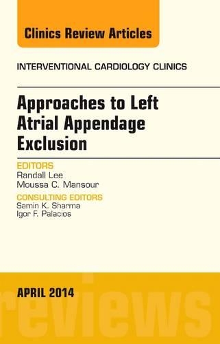 Бумажная книга «Approaches to Left Atrial Appendage Exclusion, An Issue of Interventional Cardiology Clinics», автор Рэндалл Ли - фото №1