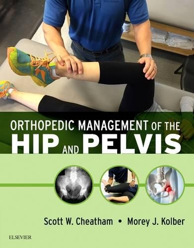 Бумажная книга «Orthopedic Management of the Hip and Pelvis», авторов Морей Дж. Кольбер, Скотт В. Читэм - фото №1