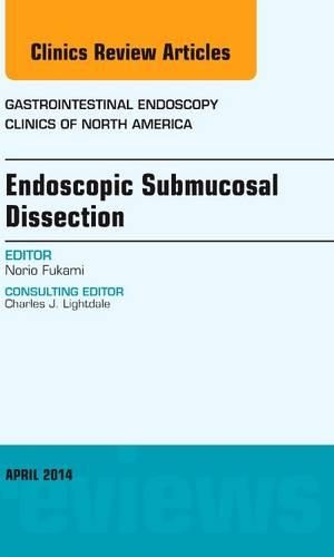 Паперова книга «Endoscopic Submucosal Dissection, An Issue of Gastrointestinal Endoscopy Clinics», автор Норіо Фукамі - фото №1