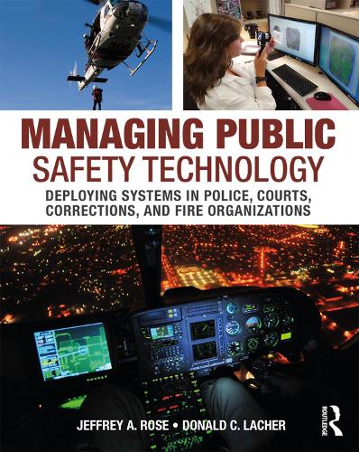 Бумажная книга «Managing Public Safety Technology: Deploying Systems in Police, Courts, Corrections, and Fire Organizations», авторов Дональд Лакер, Джеффри Роуз - фото №1