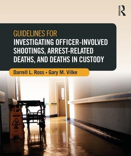 [object Object] «Guidelines for Investigating Officer-Involved Shootings, Arrest-Related Deaths, and Deaths in Custody», авторов Даррелл Л. Росс, Гэри М. Вилке - фото №1