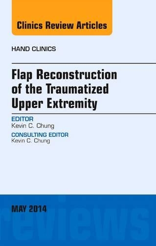 Бумажная книга «Flap Reconstruction of the Traumatized Upper Extremity, An Issue of Hand Clinics», автор Кевин К. Чанг - фото №1
