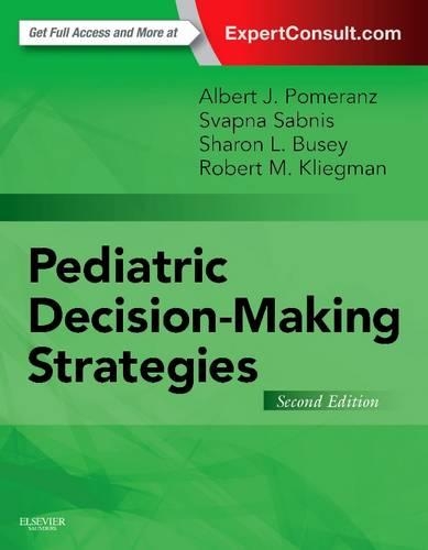 Бумажная книга «Pediatric Decision-Making Strategies», авторов Альберт Дж. Померанц, Роберт М. Клигман, Шэрон Бьюзи, Свапна Сабнис - фото №1