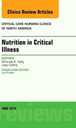 Бумажная книга «Nutrition in Critical Illness, An Issue of Critical Nursing Clinics», автор Миранда Келли - фото №1