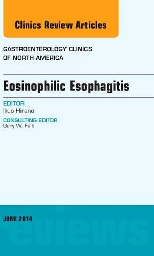 Бумажная книга «Eosinophilic Esophagitis, An issue of Gastroenterology Clinics of North America», автор Икуо Хирано - фото №1