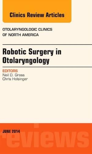 Бумажная книга «Robotic Surgery in Otolaryngology (TORS), An Issue of Otolaryngologic Clinics of North America», автор Нил Д. Гросс - фото №1