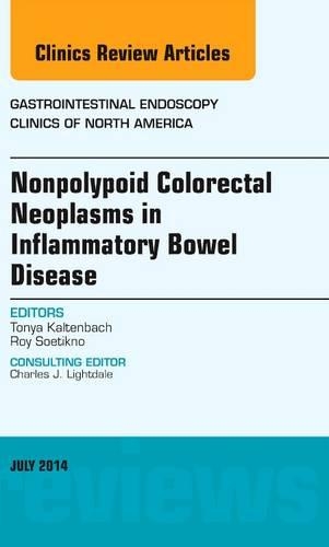 Бумажная книга «Nonpolypoid Colorectal Neoplasms in Inflammatory Bowel Disease, An Issue of Gastrointestinal Endoscopy Clinics», автор Тоня Кальтенбах - фото №1