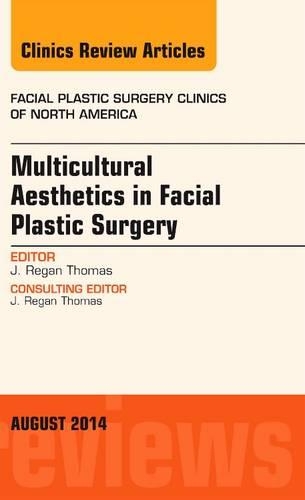 Бумажная книга «Multicultural Aesthetics in Facial Plastic Surgery, An Issue of Facial Plastic Surgery Clinics of North America», автор Дж. Реган Томас - фото №1