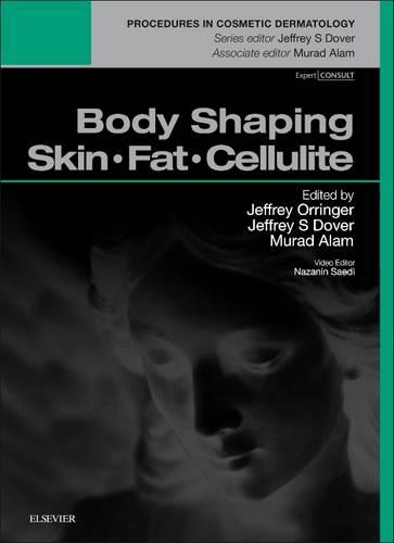Бумажная книга «Body Shaping: Skin Fat Cellulite: Procedures in Cosmetic Dermatology Series», авторов Джеффри С. Довер, Джеффри С. Оррингер, Мурад Алам - фото №1