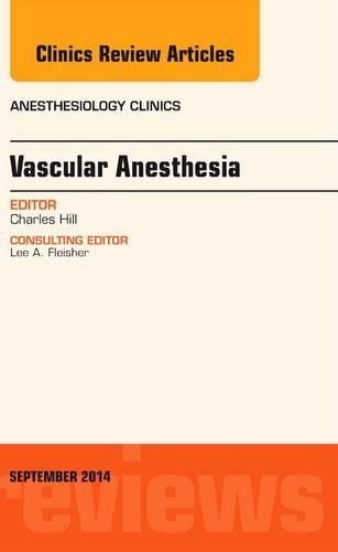 Бумажная книга «Vascular Anesthesia, An Issue of Anesthesiology Clinics», автор Чарльз Хилл - фото №1