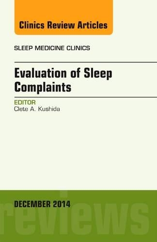 Бумажная книга «Evaluation of Sleep Complaints, An Issue of Sleep Medicine Clinics», автор Клит А. Кушида - фото №1