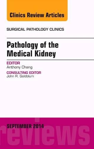 [object Object] «Pathology of the Medical Kidney, An Issue of Surgical Pathology Clinics», автор Энтони Чанг - фото №1