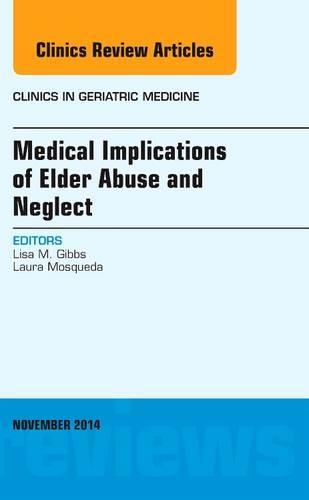 Бумажная книга «Medical Implications of Elder Abuse and Neglect, An Issue of Clinics in Geriatric Medicine», автор Лиза Гиббс - фото №1