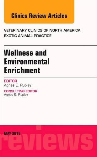 Бумажная книга «Wellness and Environmental Enrichment, An Issue of Veterinary Clinics of North America: Exotic Animal Practice», автор Агнес Э. Рупли - фото №1