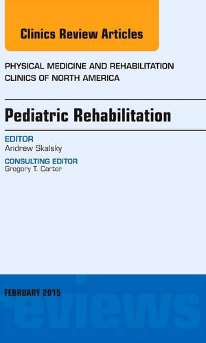 Paper book «Pediatric Rehabilitation, An Issue of Physical Medicine and Rehabilitation Clinics of North America», author Andrew Skalsky - фото №1