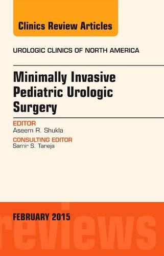 Паперова книга «Minimally Invasive Pediatric Urologic Surgery, An Issue of Urologic Clinics», автор Асім Р. Шукла - фото №1