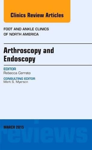 Бумажная книга «Arthroscopy and Endoscopy, An issue of Foot and Ankle Clinics of North America», автор Ребекка Серрато - фото №1