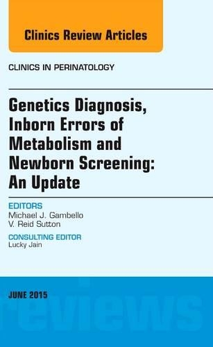 Бумажная книга «Genetics Diagnosis, Inborn Errors of Metabolism and Newborn Screening: An Update, An Issue of Clinics in Perinatology», автор Майкл Дж. Гамбелло - фото №1