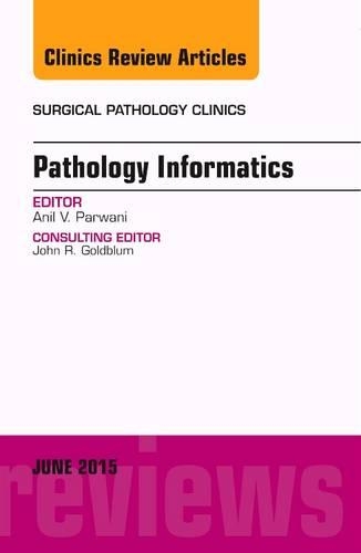Бумажная книга «Pathology Informatics, An Issue of Surgical Pathology Clinics», автор Анил В. Парвани - фото №1