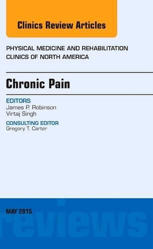 Бумажная книга «Chronic Pain, An Issue of Physical Medicine and Rehabilitation Clinics of North America», автор Джеймс П. Робинсон - фото №1